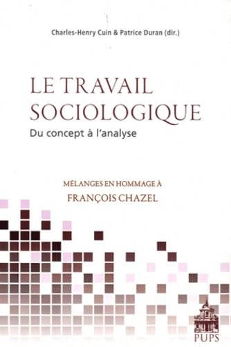 Portada del libro de Le travail sociologique du concept a l'analyse melanges en hommage a Francois Chazel