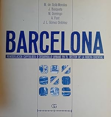 Portada del libro de Barcelona. Remodelación capitalista o desarrollo urbano en el sector de la Ribera Oriental