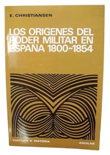 Portada del libro de Los Orígenes del poder militar en España 1800-1854