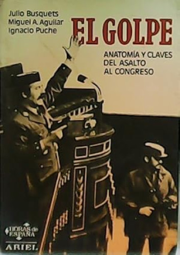 El Golpe. Anatomía y claves del asalto al Congreso