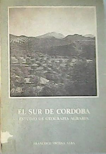 EL SUR DE CÓRDOBA. Estudio de geografía agraria T. II