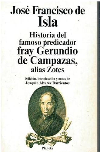 Historia famoso predicador fray Gerundio de Campazas, alias Zotes