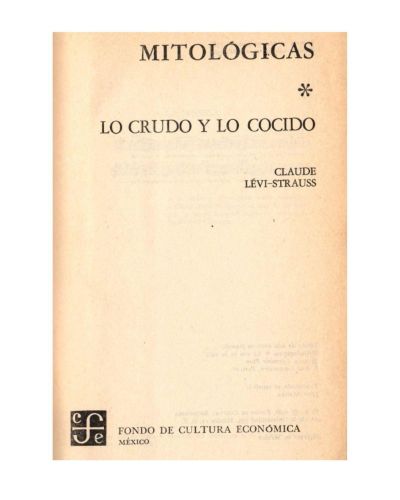 Portada del libro de MITOLÓGICAS I: LO CRUDO Y LO COCIDO