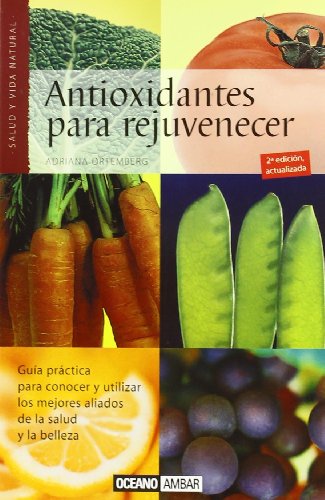 Portada del libro de Antioxidantes para rejuvenecer: Los alimentos mÃ¡s efectivos para combatir de manera natural los radicales...