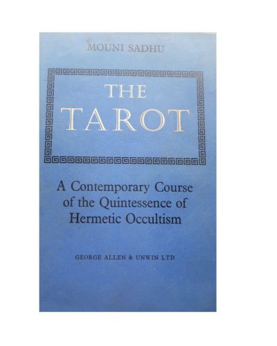 The Tarot: A Contemporary Course of the Quintessence of Hermetic Occultism