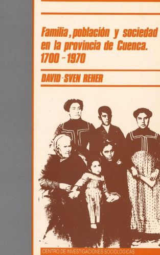 Familia, población y sociedad en la provincia de Cuenca 1700-1970