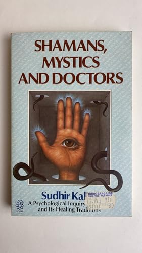 Shamans, mystics and doctors : a psychological inquiry into India and its healing traditions / Sudhir Kakar