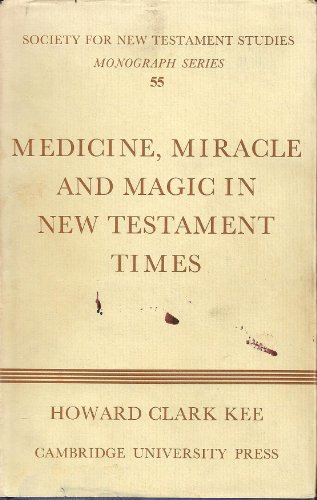 Medicine, Miracle and Magic in New Testament Times
