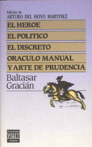Portada del libro de EL HEROE. EL POLITICO. EL DISCRETO. ORACULO MANUAL Y ARTE DE PRUDENCIA