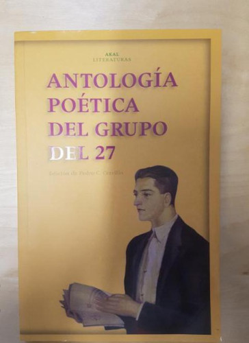 Portada del libro de ANTOLOGÍA POÉTICA DE LA GENERACIÓN DEL 27 Pedro C. Cerrillo. Akal, (2011) 138pp