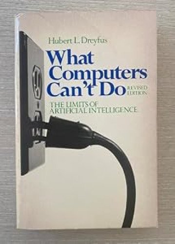 What Computers Can't Do: The Limits of Artificial Intelligence