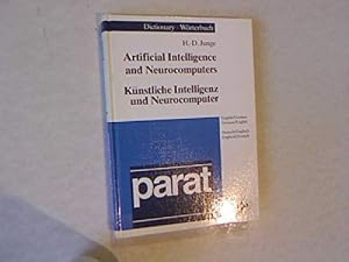 Dictionary of Artificial Intelligence and Neurocomputers /Wörterbuch Künstliche Intelligenz und Neurocomputer: English-German /Deutsch-Englisch (parat-Wörterbücher)
