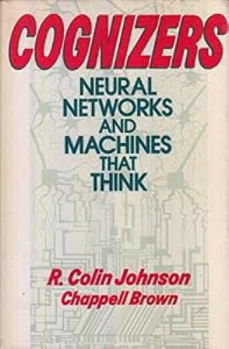 Cognizers: Neural Networks and Machines that Think (Wiley Science Editions)