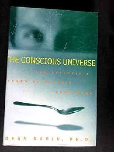 Portada del libro de The Conscious Universe: The Scientific Truth of Psychic Phenomena