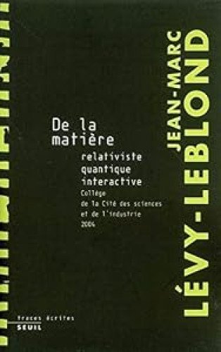 De la matière : Relativiste, quantique, interactive