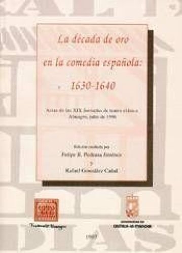 La década de oro en la comedia española (1630-1640)
