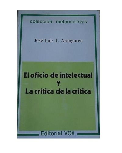 El Oficio de intelectual, y La crítica de la crítica