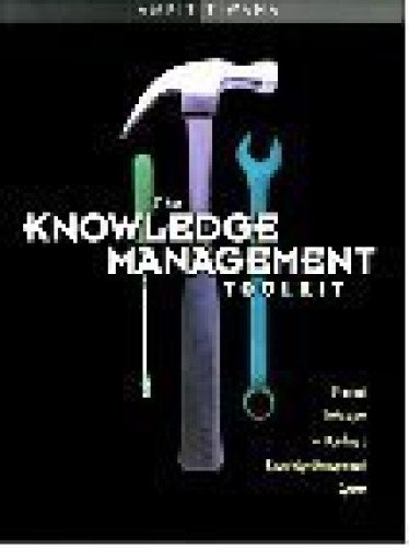 Knowledge Management Toolkit, The: Practical Techniques for Building a Knowledge Management System
