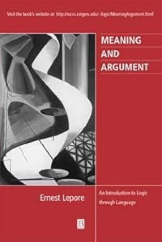 Meaning and Argument: An Introduction to the Logic of Natural Language (Philosophy: The Big Questions)