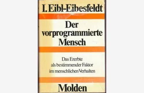 Der vorprogrammierte Mensch - Das Ererbte als bestimmender Faktor im menschlichen Verhalten.
