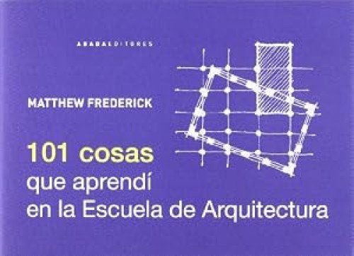 101 cosas que aprendí en la Escuela de Arquitectura