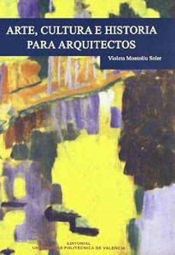 ARTE, CULTURA E HISTORIA PARA ARQUITECTOS