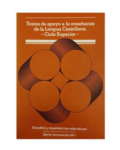 Textos de apoyo a la enseñanza de la Lengua Castellana. Ciclo Superior