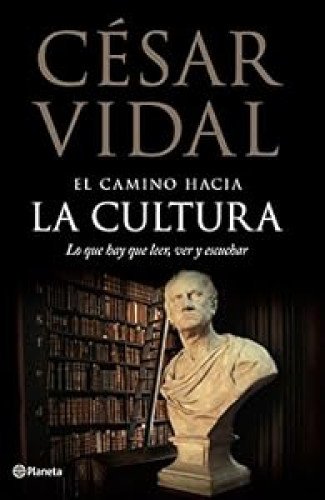 El camino hacia la cultura. Lo que hay que leer, ver y escuchar