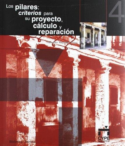 Los pilares: CRITERIOS PARA SU PROYECTO, CÁLCULO Y REPARACIÓN