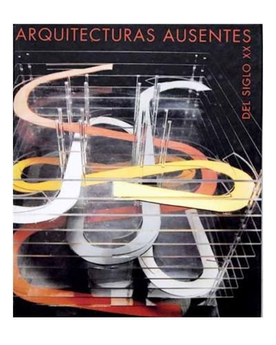 Arquitecturas ausentes del siglo XX