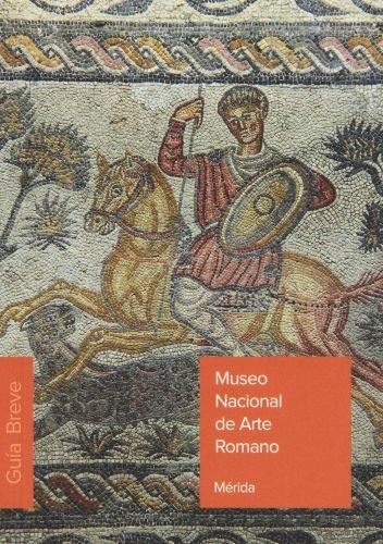 Guía del Museo Nacional de Arte Romano