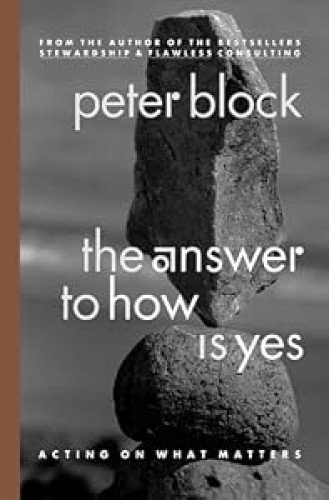 THE ANSWER TO HOW IS YES: ACTING ON WHAT MATTERS