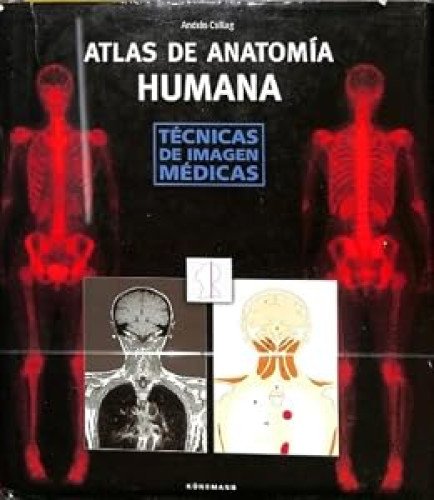ATLAS DE ANATOMIA HUMANA. TECNICAS DE IMAGEN MEDICAS