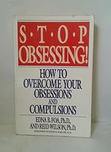 Stop Obsessing! How To Overcome Your Obsessions And Compulsions