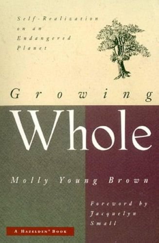 Growing Whole: Self-Realization on an Endangered Planet