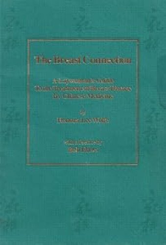 The Breast Connection : A Laywoman's Guide to the Treatment of Breast Disease by Chinese Medicine