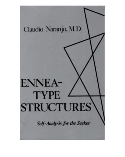 Ennea-type Structures: Self-Analysis for the Seeker (Consciousness Classics)