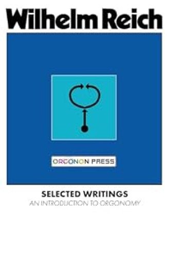 Selected Writings : An Introduction to Orgonomy