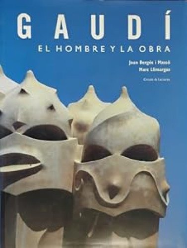 Gaudí: El Hombre y la Obra