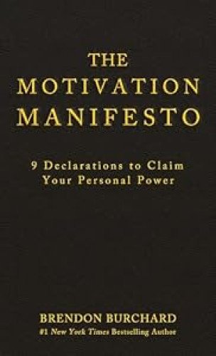 The Motivation Manifesto 9 Declarations to claim your personal power