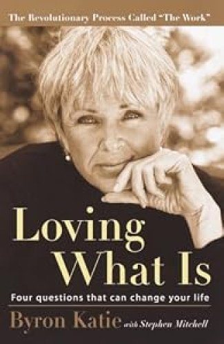 LOVING WHAT IS