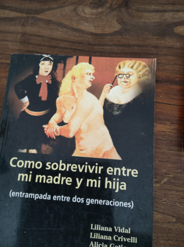 Portada del libro de Como Sobrevivir Entre Mi Madre Y Mi Hija - Vidal , Crivelli