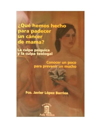 ¿Qué hemos hecho para padecer un cáncer de mama?