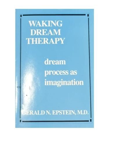 Waking Dream Therapy: Dream Process As Imagination