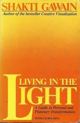 Living in the Light: A Guide to Personal and Planetary Transformation