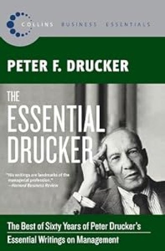 The Essential Drucker: The Best of Sixty Years of Peter Drucker's Essential Writings on Management