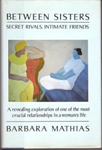 Between Sisters: Secret Rivals, Intimate Friends