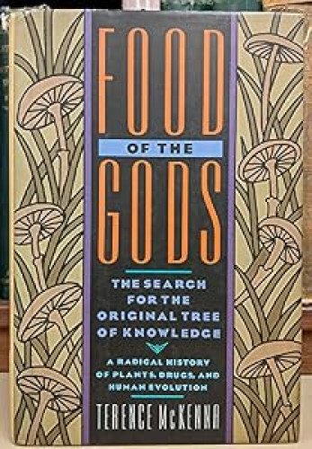 Food of the Gods: Search for the Original Tree of Knowledge A Radical History of Plants, Drugs, and Human Evolution