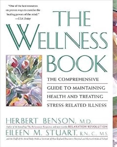 Wellness Book The Comprehensive guide to maintaining health and treating stress