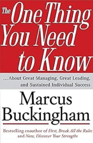 The One Thing You Need to Know: . About Great Managing, Great Leading, and Sustained Individual Success